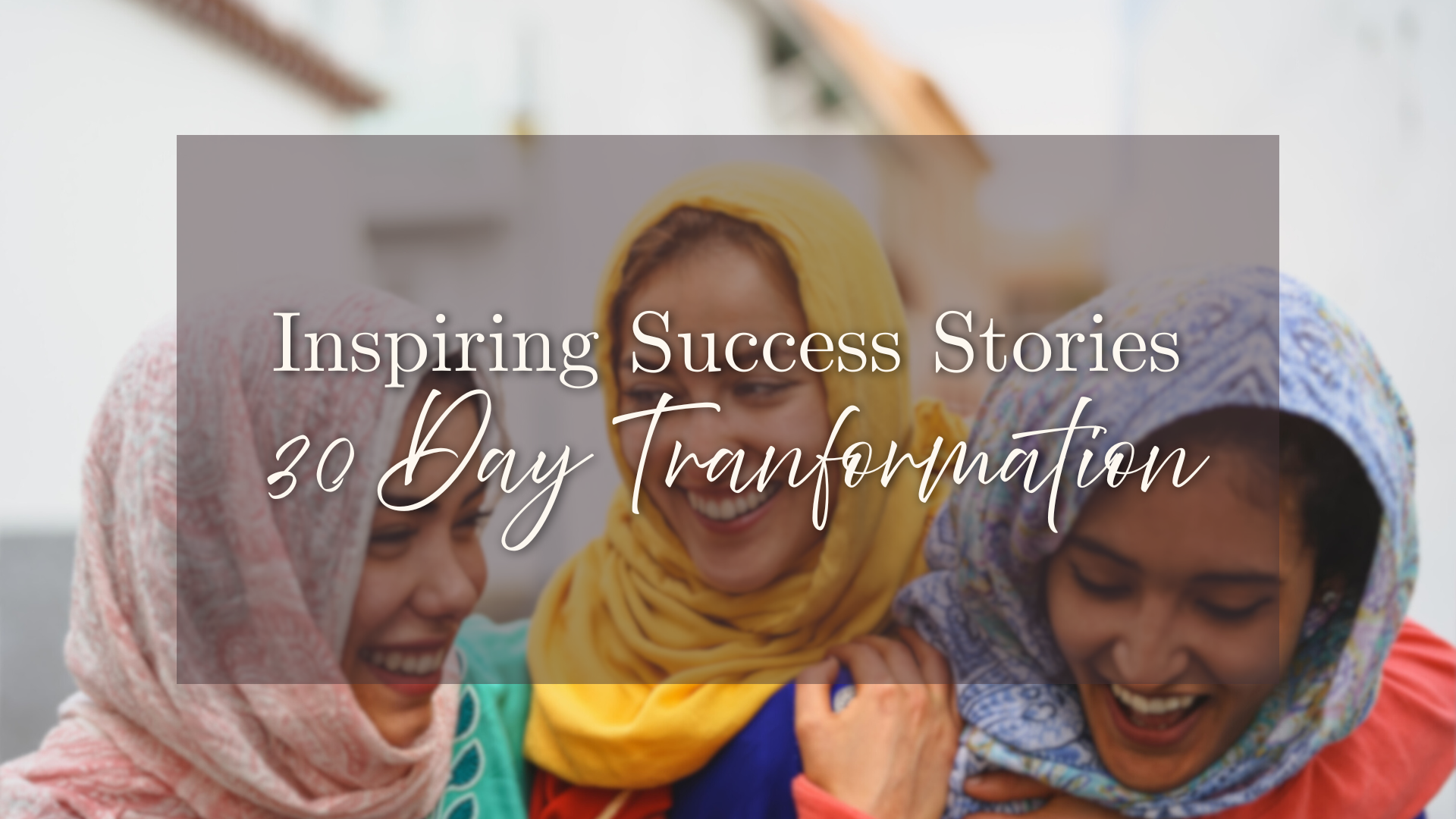 Inspiring Success Stories - 30 Day Transformation